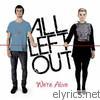 All Left Out - We're Alive