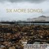 Six More Songs - EP