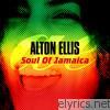 Alton Ellis - Soul of Jamaica