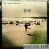 The Problem Was Me - EP