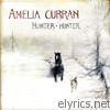 Amelia Curran - Hunter, Hunter