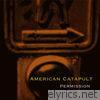 American Catapult - Permission (Deluxe Edition)