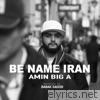 Be Name Iran (feat. Amirhossein Eftekhari) - Single