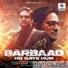 Barbaad Ho Gaye Hum - Single