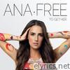 Ana Free - To.Get.Her