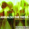 And Also The Trees - Further from the Truth