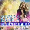 Andreea Banica - Electrified
