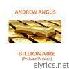 Andrew Angus - Billionaire (Prelude Version) - Single