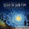 Andrew Peterson - Behold the Lamb of God: 10th Anniversary Edition