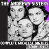 Andrews Sisters - Complete Greatest Big Hits 1944-1947