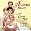 Andrews Sisters - Some Sunny Day - The Songbook, the Energy and the Blend