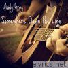 Andy Gray - Somewhere Down the Line