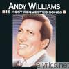 Andy Williams - 16 Most Requested Songs: Andy Williams