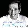 Andy Williams - Moon River: The Very Best of Andy Williams