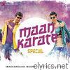 Maan Karate (Special) [Original Motion Picture Soundtrack]