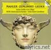 Mahler: Songs of a Wayfarer, 5 Rückert-Lieder - Zemlinsky: Six Songs to Poems by Maurice Maeterlinck