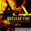 Nuclear Fire: Explosive and Eruptive Power