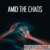 Amid the Chaos - EP