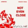 Not Even Close (feat. Yungzaq) - Single