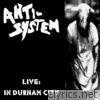 Anti System - Live in Durham City