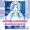 Antonella Ruggiero - Quando facevo la cantante