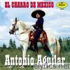 Antonio Aguilar - El Charro de Mexico-Antonio Aguilar
