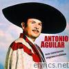 Antonio Aguilar - Sus 25 Canciones Imprescindibles