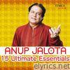 Anup Jalota - 15 Ulitmate Essentials