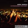 April March - Chrominance Decoder (Bonus Track Version)