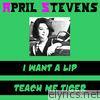 April Stevens - I Want a Lip - Single