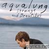 Aqualung - Strange & Beautiful