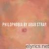 Arab Strap - Philophobia
