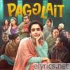 Pagglait (Original Motion Picture Soundtrack)