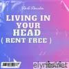 Living In Your Head (Rent Free) - Single