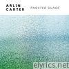 Arlin Carter - Frosted Glass - Single