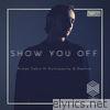 Show You Off (Remix) [feat. Deetrio & Xuitcasecity] - Single