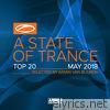 Armin Van Buuren - A State of Trance Top 20: May 2018 (Selected by Armin Van Buuren)