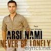 Arsi Nami - Never Be Lonely (feat. Levi Whalen) - Single