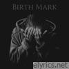 Birth Mark - EP