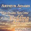 What Dreams May Come: Wedding Music