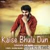 Kaise Bhula Dun - Single