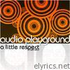 Audio Playground - (A Little) Respect