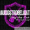 Audiostrobelight - Drop the Act
