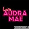 Love, Audra Mae