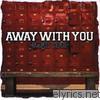 Away With You - Gametime