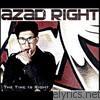 Azad Right - The Time Is Right