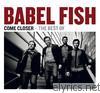 Babel Fish - Come Closer - The Best of Babel Fish