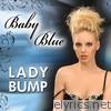Baby Blue - Lady Bump