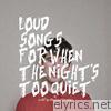 Loud Songs for When the Night's Too Quiet - EP