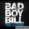 Bad Boy Bill - The Album